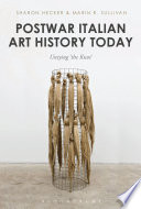Postwar Italian art history today : untying 'the knot' / edited by Sharon Hecker and Marin R. Sullivan.
