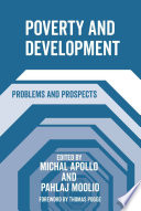 Poverty and development : problems and prospects / edited by Michal Apollo and Pahlaj Moolio.