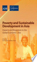 Poverty and sustainable development in Asia : impacts and responses to the global economic crisis / edited by Armin Bauer and Myo Thant.