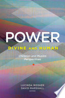 Power : divine & human : Christian and Muslim perspectives : a record of the Sixteenth Building Bridges Seminar hosted by Georgetown University, May 8-12, 2017 / Lucinda Mosher and David Marshall, editors.