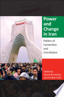 Power and change in Iran : politics of contention and conciliation / edited by Daniel Brumberg and Farideh Farhi.