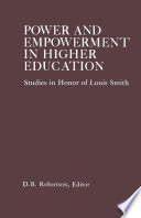 Power and empowerment in higher education : studies in honor of Louis Smith /