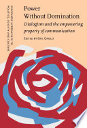 Power without domination : dialogism and the empowering property of communication /