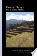 Powerful places in the ancient Andes /
