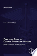 Practical guide to clinical computing systems : design, operations, and infrastructure /