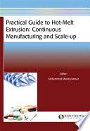 Practical guide to hot-melt extrusion : continuous manufacturing and scale-up.