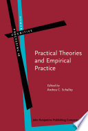 Practical theories and empirical practice a linguistic perspective / edited by Andrea C. Schalley.