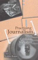 Practising journalism : values, constraints, implications /