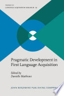 Pragmatic development in first language acquisition /