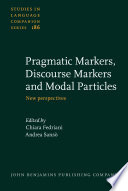 Pragmatic markers, discourse markers and modal particles : new perspectives /