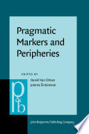 Pragmatic markers and peripheries / edited by Daniel Van Olmen, Jolanta Sinkuniene.