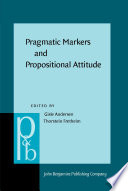 Pragmatic markers and propositional attitude / edited by Gisle Andersen, Thorstein Fretheim.