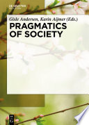 Pragmatics of society / edited by Gisle Andersen, Karin Aijmer.