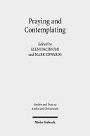 Praying and contemplating in Late Antiquity : religious and philosophical interactions /