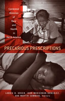Precarious prescriptions : contested histories of race and health in North America / Laurie B. Green, John Mckiernan-Gonzalez, and Martin Summers, editors ; Jason E. Glenn [and eleven others], contributors.