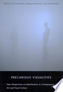 Precarious visualities : new perspectives on identification in contemporary art and visual culture /