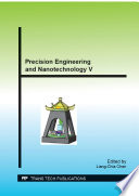 Precision engineering and nanotechnology V : selected, peer reviewed papers from the 5th International Conference on Asian Society for Precision Engineering and Nanotechnology (ASPEN 2013), November 12-15, 2013, Taipei, Taiwan /