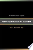 Prematurity in scientific discovery : on resistance and neglect /