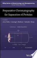 Preparative chromatography for separation of proteins / edited by Arne Staby, Anurag S. Rathore and Satinder Ahuja.