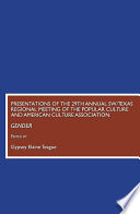 Presentations of the 29th Annual SW/Texas Regional Meeting of the Popular Culture and American Culture Association : gender /