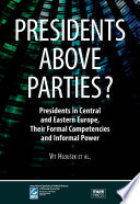 Presidents above parties? : presidents in Central and Eastern Europe, their formal competencies and informal power / Vít Hloušek et al.