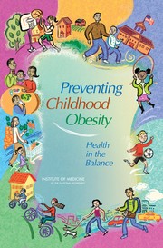 Preventing childhood obesity : health in the balance / Committee on Prevention of Obesity in Children and Youth, Food and Nutrition Board, Board on Health Promotion and Disease Prevention ; Jeffrey P. Koplan, Catharyn T. Liverman, Vivica I. Kraak, editors.