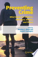 Preventing crime : what works for children, offenders, victims, and places /