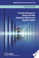 Preventive measures for nuclear and other radioactive material out of regulatory control Implementing Guide.