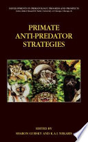 Primate anti-predator strategies / edited by Sharon L. Gursky and K.A.I. Nekaris.