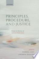 Principles, procedure, and justice : essays in honour of Adrian Zuckerman / edited by Rabeea Assy, Andrew Higgins.