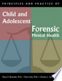 Principles and practice of child and adolescent forensic mental health /