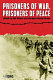 Prisoners of war, prisoners of peace : captivity, homecoming, and memory in World War II /