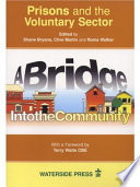 Prisons and the voluntary sector a bridge into the community /