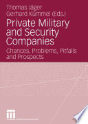 Private military and security companies : chances, problems, pitfalls and prospects /