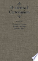 Problems of Cartesianism / edited by Thomas M. Lennon, John M. Nicholas, John W. Davis.