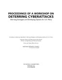 Proceedings of a workshop on deterring cyberattacks : informing strategies and developing options for U.S. policy /