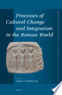 Processes of cultural change and integration in the Roman world / edited by Saskia T. Roselaar.