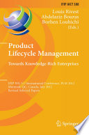 Product lifecycle management : towards knowledge rich enterprises ; IFIP WG 5.1 International Conference, PLM 2012, Montreal, QC, Canada, July 9-11, 2012, revised selected papers /