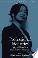 Professional identities : policy and practice in business and bureaucracy /
