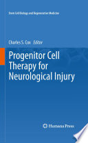 Progenitor cell therapy for neurological injury / Charles S. Cox, Jr., editor.