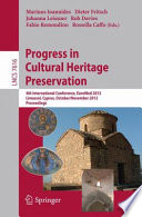 Progress in cultural heritage preservation : 4th International Conference, EuroMed 2012 : Limassol, Cyprus, October 29-November 3, 2012 : proceedings /