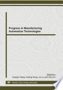 Progress in manufacturing automation technologies : special topic volume with invited peer reviewed papers only /