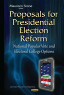Proposals for presidential election reform : national popular vote and electoral college options /