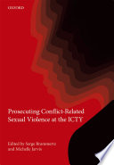 Prosecuting conflict-related sexual violence at the ICTY /