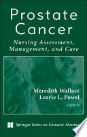 Prostate Cancer : Nursing Assessment, Management, and Care /