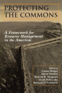 Protecting the commons : a framework for resource management in the Americas / edited by Joanna Burger [and others].