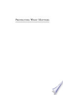 Protecting what matters : technology, security, and liberty since 9/11 /