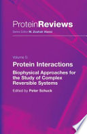 Protein interactions : biophysical approaches for the study of complex reversible systems / edited by Peter Schuck.