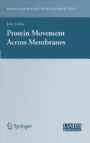 Protein movement across membranes / [edited by] Jerry Eichler.