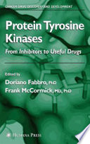 Protein tyrosine kinases : from inhibitors to useful drugs / edited by Doriano Fabbro and Frank McCormick.